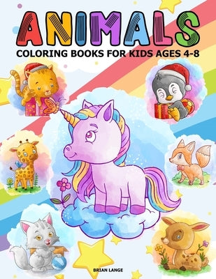 Animals Coloring Books for Kids Ages 4-8: Kids' favorites animals; penguin giraffe deer unicorn cat coloring books for kids by Lange, Brian