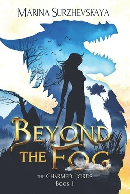 Beyond the Fog (The Charmed Fjords Book 1): A Romantic Fantasy Adventure by Surzhevskaya, Marina