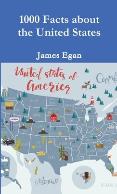 1000 Facts about the United States by Egan, James