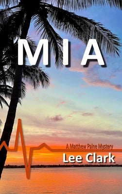 MIA: A Matthew Paine Mystery by Clark, Lee