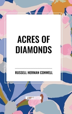 Acres of Diamonds by Conwell, Russell Herman