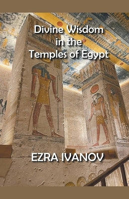 Divine Wisdom in the Temples of Egypt by Romney, Norah