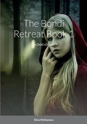 The Bondi Retreat, A Child's Dream: Book 1 by McNamara, Eliza