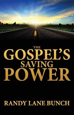 The Gospel's Saving Power by Bunch, Randy Lane