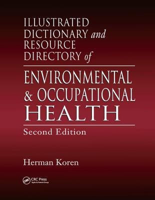 Illustrated Dictionary and Resource Directory of Environmental and Occupational Health, Second Edition by Koren, Herman