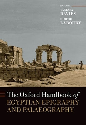 The Oxford Handbook of Egyptian Epigraphy and Palaeography by Davies, Vanessa