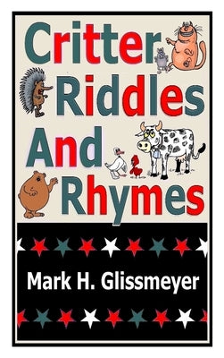 Critter Riddles And Rhymes by Glissmeyer, Mark H.