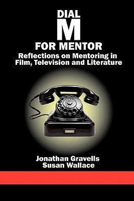 Dial M for Mentor: Reflections on Mentoring in Film, Television and Literature by Gravells, Jonathan