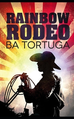 Rainbow Rodeo by Tortuga, Ba