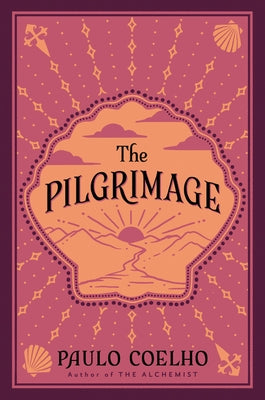The Pilgrimage: A Contemporary Quest for Ancient Wisdom by Coelho, Paulo