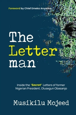 The Letterman: Inside the 'Secret' Letters of former Nigerian President, Olusegun Obasanjo by Mojeed, Musikilu