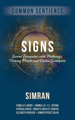 Signs: Sacred Encounters with Pathways, Turning Points, and Divine Guideposts by Simran
