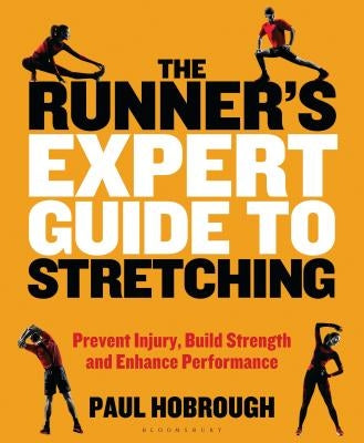 The Runner's Expert Guide to Stretching: Prevent Injury, Build Strength and Enhance Performance by Hobrough, Paul