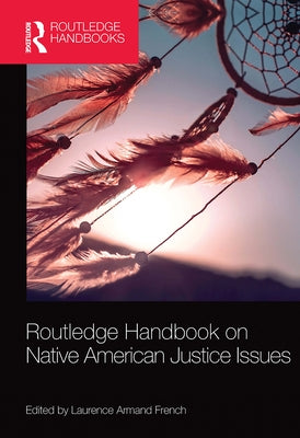 Routledge Handbook on Native American Justice Issues by French, Laurence Armand