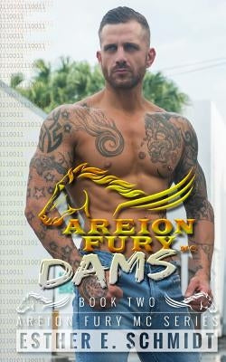 Dams: Areion Fury MC by Schmidt, Esther E.