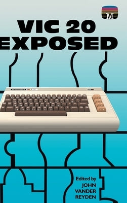 VIC 20 Exposed by Reyden, John Vander