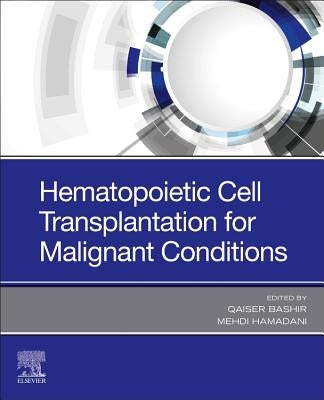 Hematopoietic Cell Transplantation for Malignant Conditions by Bashir, Qaiser