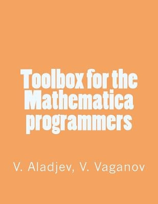 Toolbox for the Mathematica programmers by Vaganov, V. a.