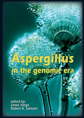 Aspergillus in the genomic era by Varga, János