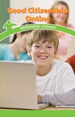 Good Citizenship Online: Understanding Citizenship by Clasky, Leonard