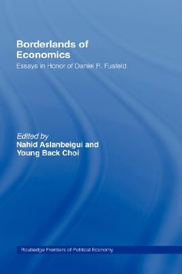 Borderlands of Economics: Essays in Honour of Daniel R. Fusfeld by Aslanbeigui, Nahid