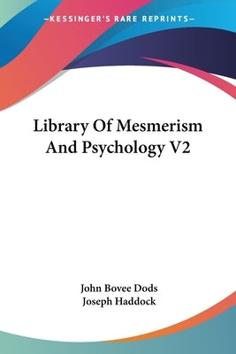 Library Of Mesmerism And Psychology V2 by Dods, John Bovee