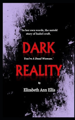 Dark Reality: You're a dead woman by Ellis, Elizabeth Ann Ann