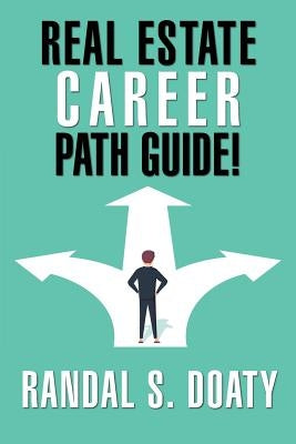 Real Estate Career Path Guide! by Doaty, Randal S.