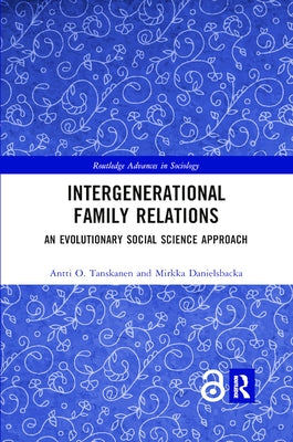 Intergenerational Family Relations: An Evolutionary Social Science Approach by Tanskanen, Antti