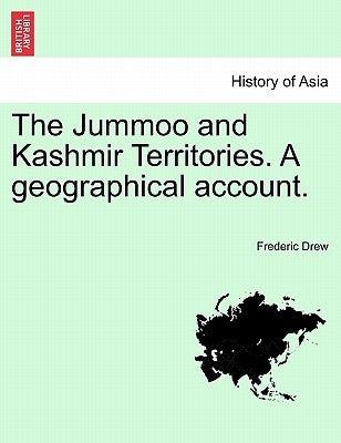 The Jummoo and Kashmir Territories. A geographical account. by Drew, Frederic