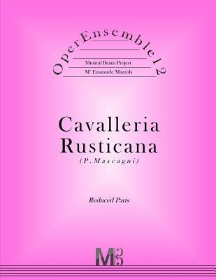 OperEnsemble12, Cavalleria Rusticana (P.Mascagni): Reduced Parts by Mazzola, Emanuele