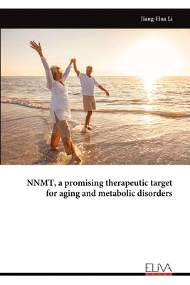 NNMT, a promising therapeutic target for aging and metabolic disorders by Li, Jiang-Hua