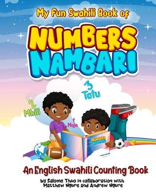 My Fun Swahili Book of Numbers Nambari: An English Swahili Counting Book by Ngure, Matthew