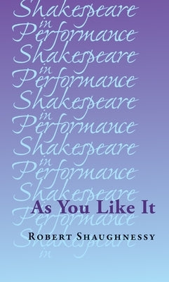 As You Like It by Shaughnessy, Robert