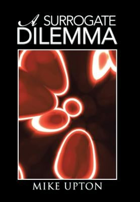 A Surrogate Dilemma by Upton, Mike
