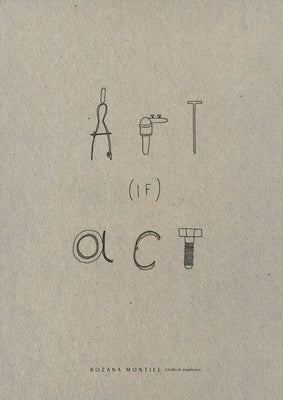 Rozana Montiel: Art (If) ACT by Denison, Dirk