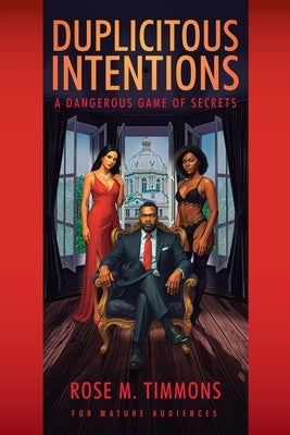 Duplicitous Intentions: A Dangerous Game of Secrets by Timmons, Rose M.