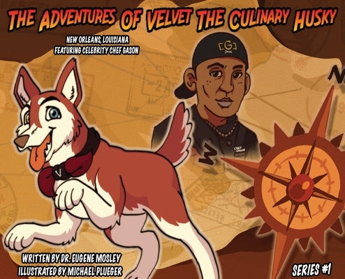 The Adventures of Velvet the Culinary Husky by Mosley, Eugene