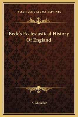 Bede's Ecclesiastical History Of England by Sellar, A. M.