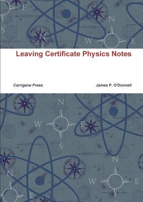 Leaving Certificate Physics Notes by O'Donnell, James
