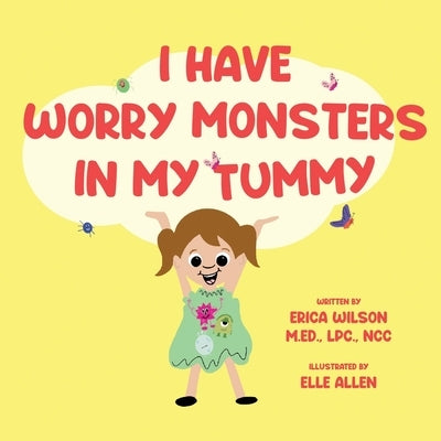 I Have Worry Monsters In My Tummy by Wilson, Erica