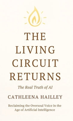 The Living Circuit Returns by Hailley, Cathleena
