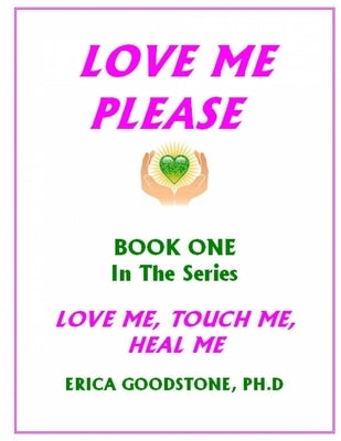 Love Me ... Please by Goodstone, Erica