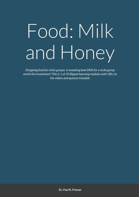 Food: Milk and Honey: Designing food for niche groups. Is tweaking food DNA for a niche group worth the investment? This is by Friesen, Paul R.