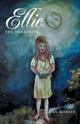 Ellie: The Awakening by Marsee, Dan