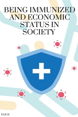 Being immunized and economic status in society by Endless, Elio