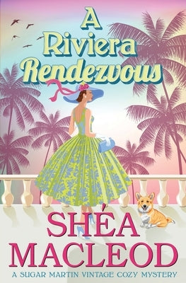 A Riviera Rendezvous by MacLeod, Shéa
