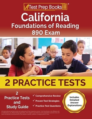 California Foundations of Reading 890 Exam: 2 Practice Tests and Study Guide [Includes Detailed Answer Explanations] by Morrison, Lydia