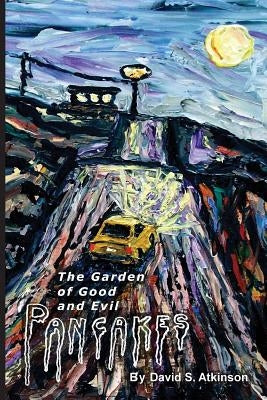 The Garden of Good and Evil Pancakes by Atkinson, David S.