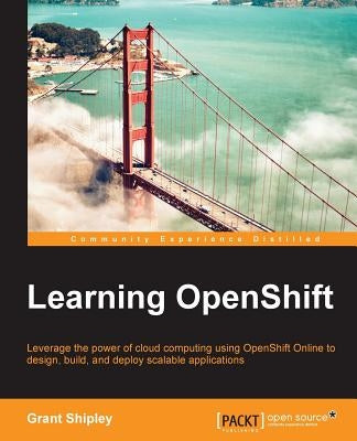 Learning OpenShift by Shipley, Grant